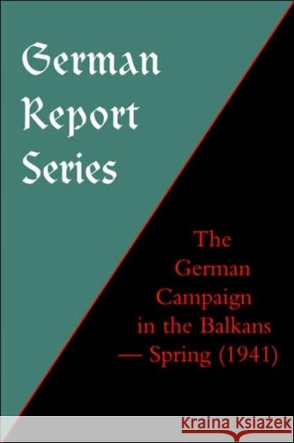 The German Campaign in the Balkans (Spring 1941) Naval & Military Press 9781843425007 Naval & Military Press Ltd