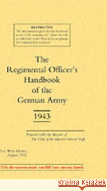 Regimental Officers Handbook of the German Army 1943 War Office 9781843425076 Naval & Military Press Ltd