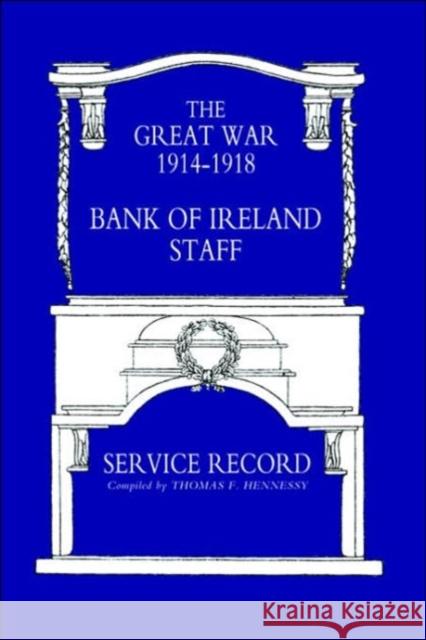 Great War 1914-1918 Bank of Ireland Staff Service Record Thomas Hennessy 9781843425205 Naval & Military Press Ltd