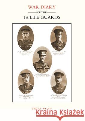 Life Guards: War Diary of the 1st Life Guards, First Year 1914-1915 Naval & Military Press 9781843425441 Naval & Military Press Ltd