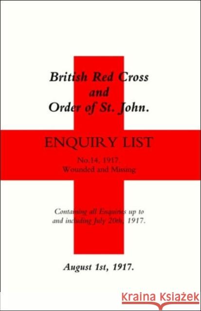 British Red Cross and Order of St John Enquiry List (No 14) 1917: No. 14 Naval & Military Press 9781843425649 Naval & Military Press Ltd