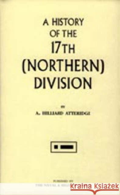 History of the 17th (northern) Division A.Hilliard Atteridge 9781843425816