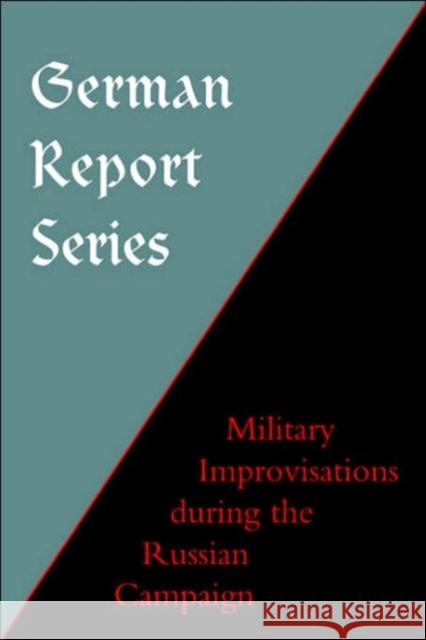 German Report Series: Military Improvisations During the Russian Campaign Naval & Military Press 9781843426134 Naval & Military Press Ltd