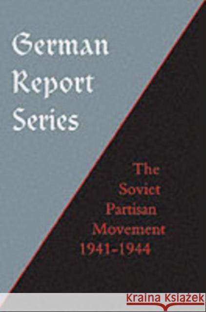 German Report Series: Soviet Partisan Movement Edgar M. Howell 9781843426172 Naval & Military Press Ltd