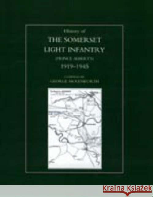 History of the Somerset Light Infantry (Prince Albert's): 1919-1945 George Moleswoth (Regimental Committee, Somerset Light Infantry) 9781843426622