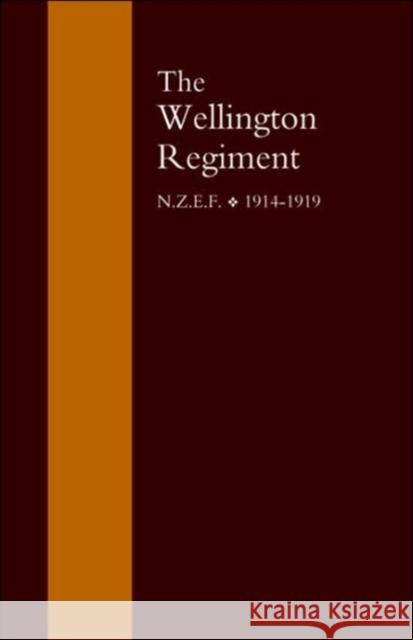 Wellington Regiment: N.Z.E.F 1914-1918 J.S. Hanna 9781843426882 Naval & Military Press Ltd