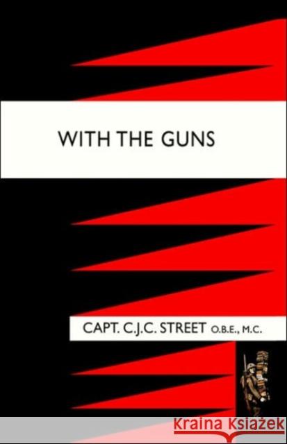 With the Guns F O O (Pseudonym of Capt C J C Street, F O O (Peud of Capt C J C Street), F O O 9781843427001 Naval & Military Press Ltd