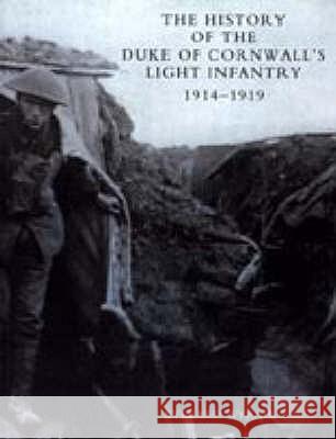 History of the Duke of Cornwall's Light Infantry 1914-1919 Everard Wyrall 9781843427117