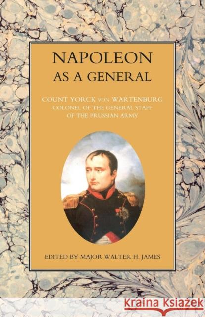 NAPOLEON AS A GENERAL Volume One Count Yorck Von Wartenburg 9781843427841