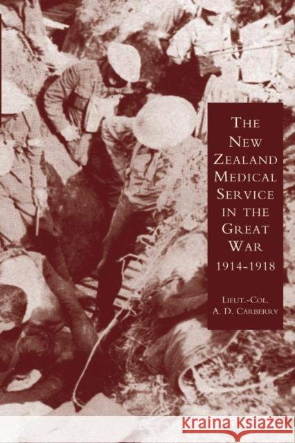 New Zealand Medical Services in the Great War 1914-1919: Based on Official Documents A.D. Carbery 9781843428152