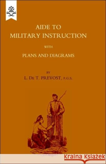 Aide to Military Instruction 1884 L.De T. Prevost 9781843428473 Naval & Military Press Ltd