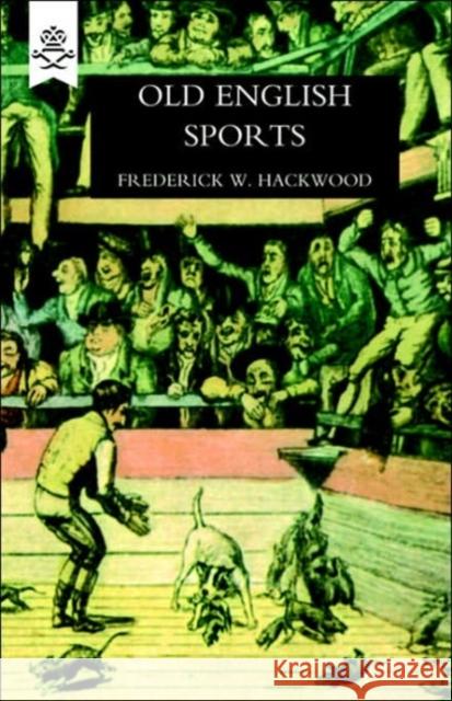 Old English Sports Frederick William Hackwood 9781843428534