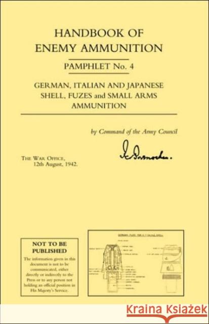 Handbook of Enemy Ammunition Pamphlet: No. 4 War Office 9781843428602 Naval & Military Press Ltd