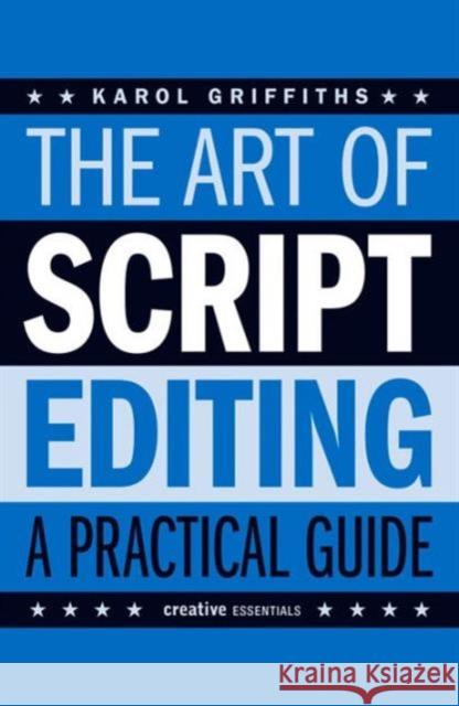 The Art of Script Editing: A Practical Guide Karol Griffiths 9781843445074 Oldcastle Books Ltd