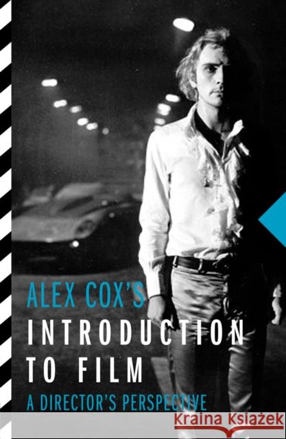 Alex Cox's Introduction to Film: A Director's Perspective Cox, Alex 9781843447467