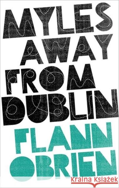 Myles Away from Dublin Flann O'Brien Martin Green 9781843512653 Lilliput Press