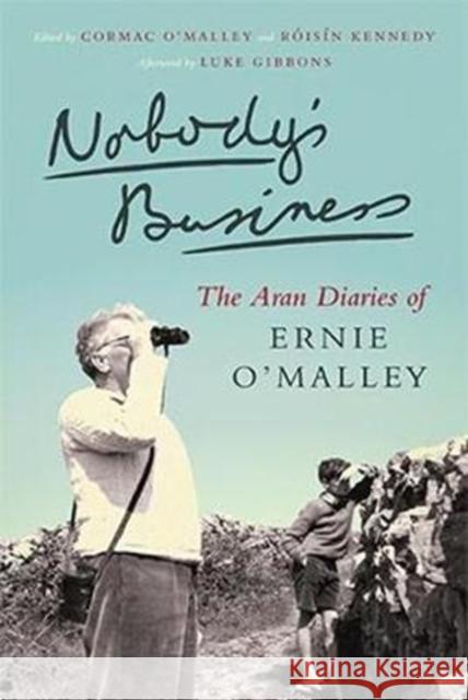 Nobody's Business: The Aran Diaries of Ernie O'Malley Ernie O'Malley 9781843517153 The Lilliput Press Ltd