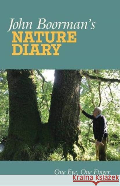 John Boorman's Nature Diary: One Eye, One Finger John Boorman 9781843518068