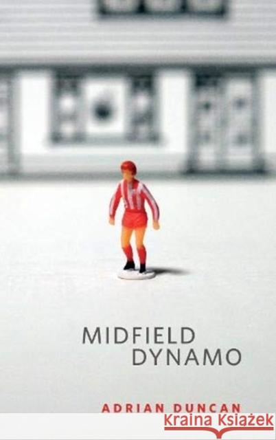 Midfield Dynamo Adrian Duncan 9781843518082 The Lilliput Press Ltd