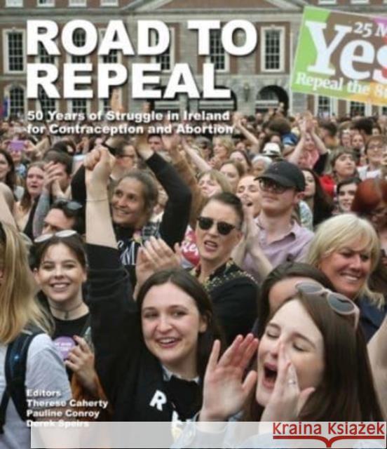 Road to Repeal Therese Caherty 9781843518532 The Lilliput Press Ltd