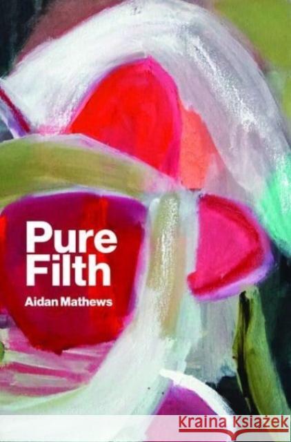 Pure Filth Aidan Matthews 9781843518754