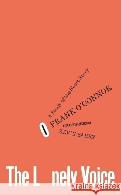 The Lonely Voice: A Study of the Short Story Frank O'Connor 9781843519249 The Lilliput Press Ltd
