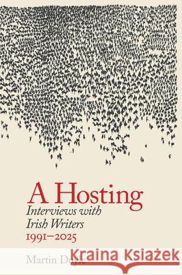 A Hosting: Interviews with Irish Writers 1991-2025 Martin Doyle 9781843519751