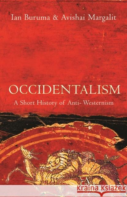 Occidentalism Ian Buruma Avishai Margalit 9781843542889