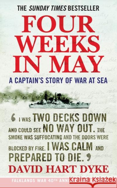 Four Weeks in May: A Captain's Story of War at Sea David Hart-Dyke 9781843545910