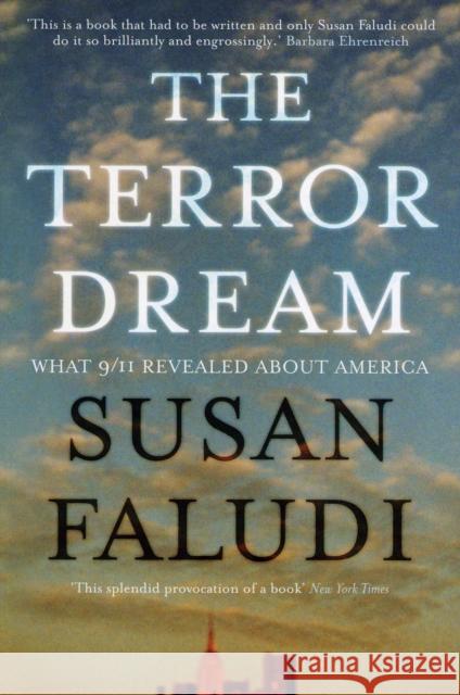 The Terror Dream: What 9/11 Revealed about America Susan Faludi 9781843547792