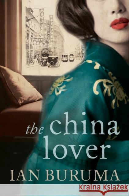 The China Lover Ian Buruma 9781843548027 ATLANTIC BOOKS