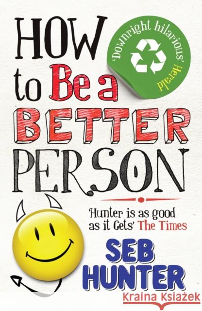 How to Be a Better Person Hunter, Seb 9781843549772 ATLANTIC BOOKS