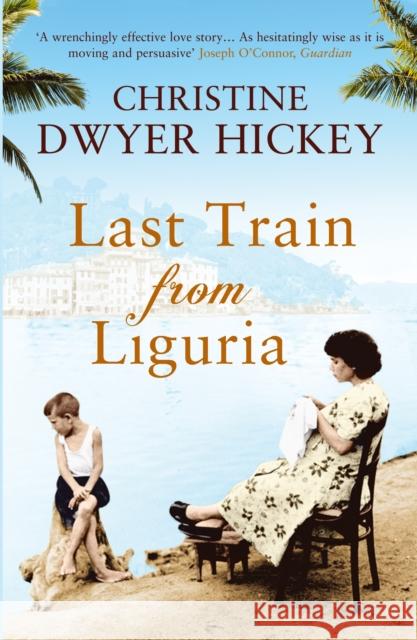 Last Train from Liguria Christine Dwyer Hickey 9781843549888 Atlantic Books