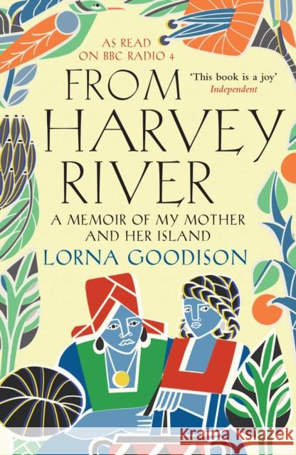 From Harvey River: A Memoir Of My Mother And Her Island Lorna (Author) Goodison 9781843549963