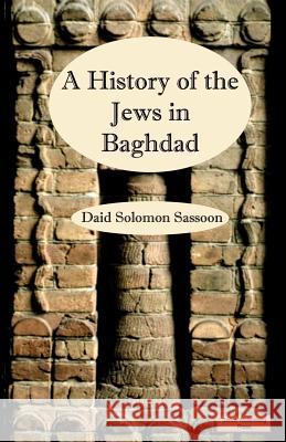 The History of the Jews in Baghdad David Sassoon 9781843560029 Simon Wallenburg Press