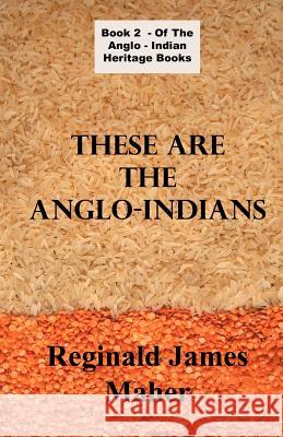 These Are The Anglo Indians James Reginald Maher 9781843560128 Simon Wallenburg Press