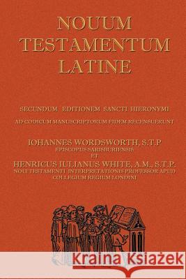 Novum Testamentum Latine (Latin Vulgate New Testament, The Latin New Testament) Wordsworth, John 9781843560241 Simon Wallenburg Press
