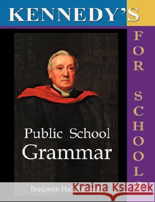 The Public School Latin Grammar Benjamin Hall Kennedy 9781843560333 Simon Wallenberg Press