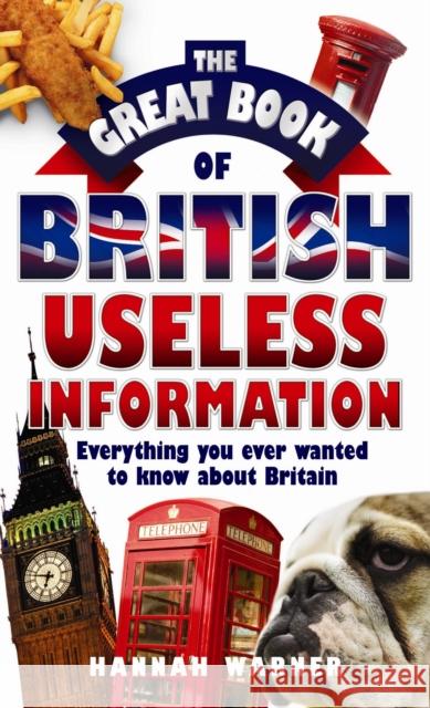 The Great Book Of British Useless Info Hannah Warner 9781843582533 John Blake Publishing Ltd