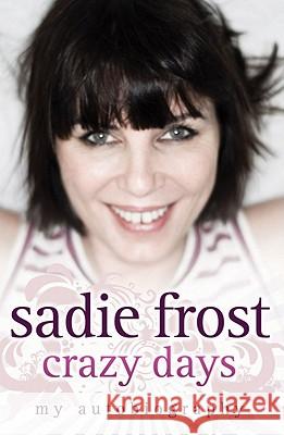 Sadie Frost - Crazy Days Sadie Frost 9781843583714