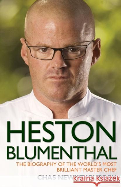 Heston Blumenthal : The Biography of the World's Most Brilliant Master Chef. Chas Newkey-Burden 9781843589563