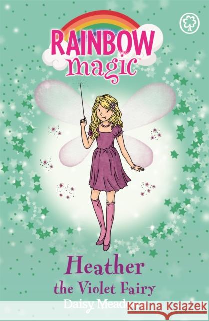 Rainbow Magic: Heather the Violet Fairy: The Rainbow Fairies Book 7 Daisy Meadows 9781843620228