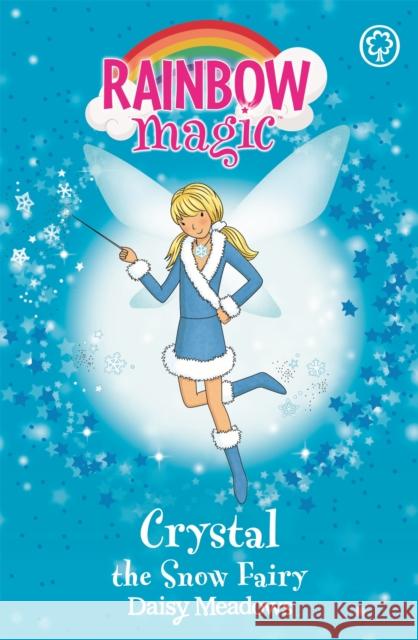 Rainbow Magic: Crystal The Snow Fairy: The Weather Fairies Book 1 Daisy Meadows 9781843626336 Hachette Children's Group
