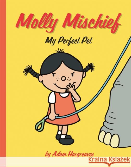 Molly Mischief: My Perfect Pet Hargreaves, Adam 9781843653424