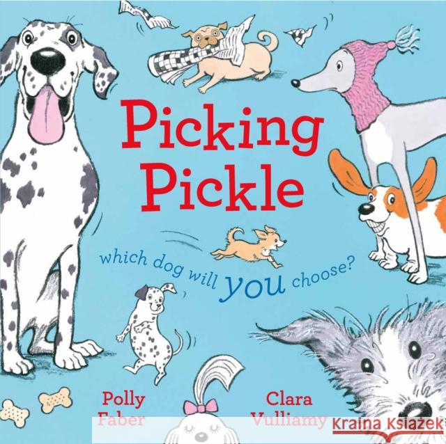 Picking Pickle: Which dog will you choose? Faber, Polly 9781843653554