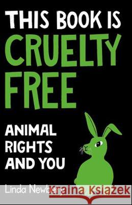 This Book is Cruelty-Free: Animals and Us Linda Newbery 9781843654902 Pavilion Books Ltd