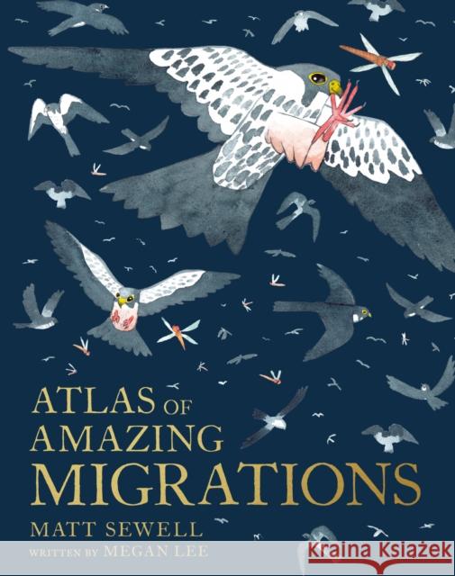 Atlas of Amazing Migrations Matt Sewell 9781843654995 HarperCollins Publishers