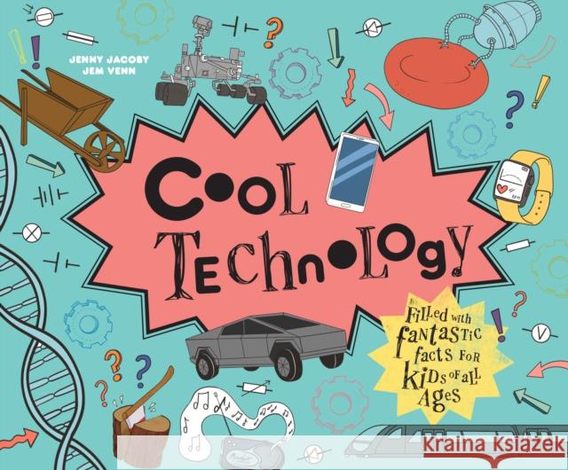 Cool Technology: Filled with Fantastic Facts for Kids of All Ages Jenny Jacoby Jem Venn 9781843655152 HarperCollins Publishers