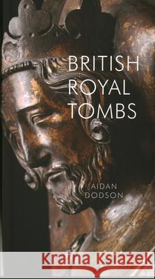 British Royal Tombs Aidan Dodson 9781843681182