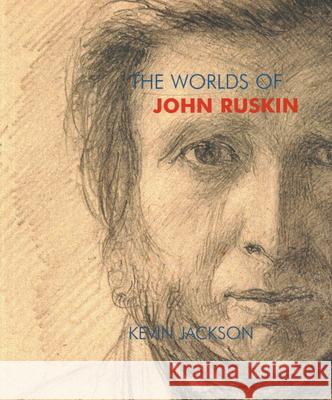 The Worlds of John Ruskin Kevin Jackson 9781843681489 Pallas Athene Publishers